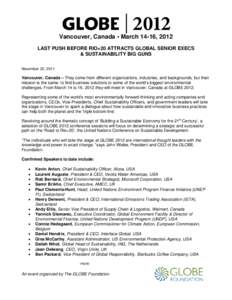 Vancouver, Canada • March 14-16, 2012 LAST PUSH BEFORE RIO+20 ATTRACTS GLOBAL SENIOR EXECS & SUSTAINABILITY BIG GUNS November 22, 2011  Vancouver, Canada – They come from different organizations, industries, and back