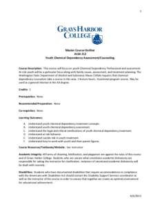 1  Master Course Outline ALSA 212 Youth Chemical Dependency Assessment/Counseling Course Description: This course will focus on youth Chemical Dependency Professional and assessment.