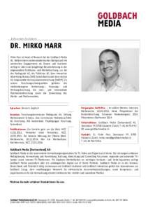 Referenten Factsheet  DR. MIRKO MARR Mirko Marr ist Head of Research bei der Goldbach Media AG. Neben einem starken akademischen Background mit zahlreichen Engagements als Dozent und Kursleiter