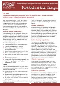 Information for manufactured home residents in Queensland  Park Rules & Rule Changes Fact Sheet The Manufactured Homes (Residential Parks) Act[removed]the Act) is the law that covers residents, owners and park managers in 