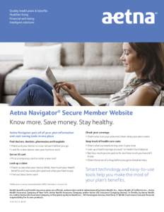 Quality health plans & benefits Healthier living Financial well-being Intelligent solutions  Aetna Navigator® Secure Member Website