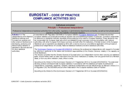 EUROSTAT – CODE OF PRACTICE COMPLIANCE ACTIVITIES 2013 Institutional environment Principle 1: Professional Independence Professional independence of statistical authorities from other policy, regulatory or administrati