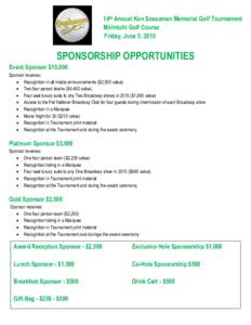 14th Annual Ken Sossaman Memorial Golf Tournament Mirimichi Golf Course Friday, June 5, 2015 SPONSORSHIP OPPORTUNITIES Event Sponsor $10,000
