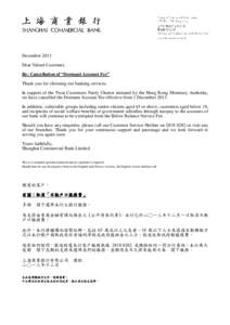 December 2013 Dear Valued Customer, Re: Cancellation of “Dormant Account Fee” Thank you for choosing our banking services. In support of the Treat Customers Fairly Charter initiated by the Hong Kong Monetary Authorit