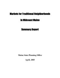 Markets for Traditional Neighborhoods in Midcoast Maine Summary Report Maine State Planning Office April, 2003