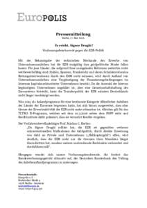 Pressemitteilung Berlin, 17. Mai 2016 Es reicht, Signor Draghi ! Verfassungsbeschwerde gegen die EZB-Politik Mit der Bekanntgabe der technischen Merkmale des Erwerbs von