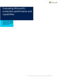 Evaluating Microsoft’s protection performance and capabilities How the Microsoft Malware Protection Center evaluates its ability to keep customer
