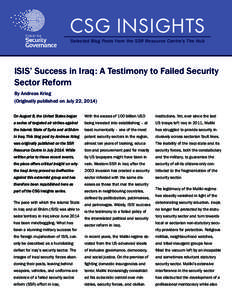 CSG INSIGHTS Selected Blog Posts from the SSR Resource Centre’s The Hub ISIS’ Success in Iraq: A Testimony to Failed Security Sector Reform By Andreas Krieg