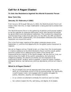 Call for A Pagan Cluster: To Join the Resistance Against the World Economic Forum New York City January 31-FebruaryFrom January 30 through February 4, 2002, the World Economic Forum will meet in New York City. A 