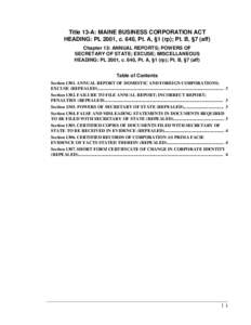 Title 13-A: MAINE BUSINESS CORPORATION ACT HEADING: PL 2001, c. 640, Pt. A, §1 (rp); Pt. B, §7 (aff) Chapter 13: ANNUAL REPORTS; POWERS OF SECRETARY OF STATE; EXCUSE; MISCELLANEOUS HEADING: PL 2001, c. 640, Pt. A, §1 