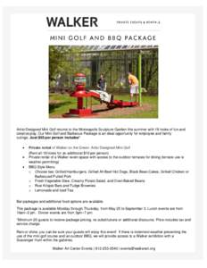 Artist-Designed Mini Golf returns to the Minneapolis Sculpture Garden this summer with 18 holes of fun and creative play. Our Mini Golf and Barbecue Package is an ideal opportunity for employee and family outings. Just $