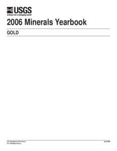 2006 Minerals Yearbook GOLD U.S. Department of the Interior U.S. Geological Survey