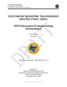 U. S. Department of Justice Federal Bureau of Investigation Criminal Justice Information Services Division ELECTRONIC BIOMETRIC TRANSMISSION SPECIFICATION (EBTS)