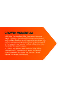 GROWTH MOMENTUM In 2010, the Company has ridden the economic recovery to post a strong set of results, with increases in revenue and profit. Looking ahead, our growth momentum continues, with our five major expansion pro