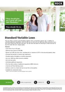 “They should give you a good rate with 100% flexibility.” They should. We do.  Standard Variable Loan