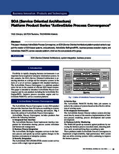 Business Innovation / Products and Technologies  SOA (Service Oriented Architecture) Platform Product Series “ActiveGlobe Process Convergence” YAGI Shinjiro, SAITOH Tsutomu, TACHIBANA Makoto