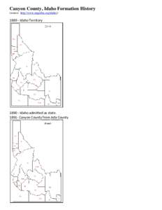 Canyon County, Idaho Formation History (source: http://www.mapofus.org/idahoIdaho TerritoryIdaho admitted as state.