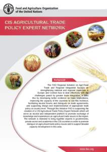 CIS AGRICULTURAL TRADE POLICY EXPERT NETWORK Background  The FAO Regional Initiative on Agri-Food