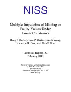 NISS Multiple Imputation of Missing or Faulty Values Under Linear Constraints Hang J. Kim, Jerome P. Reiter, Quanli Wang, Lawrence H. Cox, and Alan F. Karr