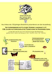 Aus Anlass des 150-jährigen Bestehens präsentieren wir die Ausstellung Naturwissenschaftlicher Verein Landshut e.V. 150 Jahre naturkundliche Forschung in Niederbayern in der Zeit vom 02. bisim Foyer des Rat