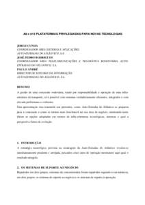 A8 e A15 PLATAFORMAS PRIVILEGIADAS PARA NOVAS TECNOLOGIAS  JORGE CUNHA COORDENADOR ÁREA SISTEMAS E APLICAÇÕES, AUTO-ESTRADAS D0 ATLÂNTICO, S.A. JOSÉ PEDRO RODRIGUES