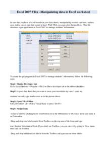 Excel 2007 VBA –Manipulating data in Excel worksheet  In case that you have a lot of records in your data sheets, manipulating records--add new, update, save, delete, move, and find record is hard. With VBA, you can so