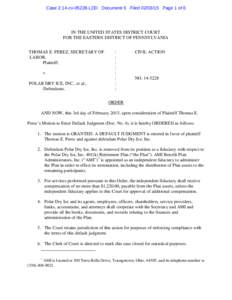 Case 2:14-cv[removed]LDD Document 5 Filed[removed]Page 1 of 6  IN THE UNITED STATES DISTRICT COURT FOR THE EASTERN DISTRICT OF PENNSYLVANIA THOMAS E. PEREZ, SECRETARY OF LABOR,