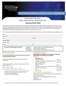 2015 Elec te d Offic ials Academy Level I – Centerville, TN Centerville City Hall 102 E. Swan Street, Centerville TN February 20-21, 2015 The University of Tennessee Municipal Technical Advisory Service (MTAS) is holdi