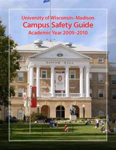 University of Wisconsin–Madison   Campus Safety Guide  Academic Year 2009–2010  September 2009