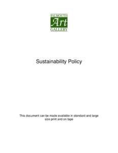 Sustainability Policy  This document can be made available in standard and large size print and on tape  1
