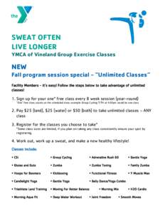 SWEAT OFTEN LIVE LONGER YMCA of Vineland Group Exercise Classes NEW Fall program session special - “Unlimited Classes”