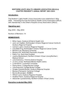 NORTHERN LIGHTS HEALTH LIBRARIES ASSOCIATION (NOLHLA) CHAPTER PRESIDENT’S ANNUAL REPORT[removed]Introduction: The Northern Lights Health Library Association was established in May[removed]Preceding this was the Sudbury