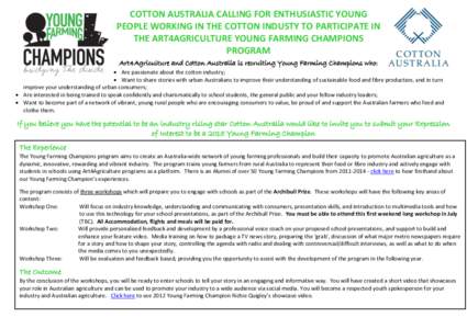 COTTON AUSTRALIA CALLING FOR ENTHUSIASTIC YOUNG PEOPLE WORKING IN THE COTTON INDUSTY TO PARTICIPATE IN THE ART4AGRICULTURE YOUNG FARMING CHAMPIONS PROGRAM Art4Agriculture and Cotton Australia is recruiting Young Farming 