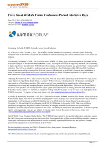 Three Great WiMAX Forum Conferences Packed into Seven Days Date: [removed]:11 PM CET Category: Media & Telecommunications Press release from: WiMAX Forum  Developing Profitable WiMAX Networks Across Several Industrie