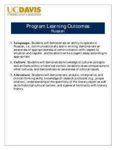 Program Learning Outcomes Russian 1. Language. Students will demonstrate an ability to operate in Russian, i.e., communicate orally and in writing, demonstrate an awareness of appropriateness of communication with respec