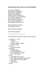 IAOC Meeting10:00 AM EST Jari Arkko [PRESENT] Scott Bradner [PRESENT] Kathy Brown [PRESENT] Randy Bush [ABSENT] Tobias Gondrom [PRESENT]