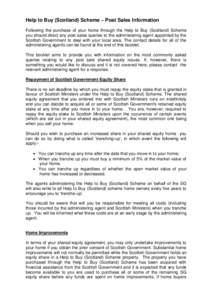 Help to Buy (Scotland) Scheme – Post Sales Information Following the purchase of your home through the Help to Buy (Scotland) Scheme you should direct any post sales queries to the administering agent appointed by the 