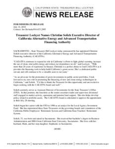 FOR IMMEDIATE RELEASE July 14, 2010 Contact: Joe DeAnda[removed]Treasurer Lockyer Names Christine Solich Executive Director of California Alternative Energy and Advanced Transportation