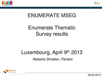 ENUMERATE MSEG Enumerate Thematic Survey results Luxembourg, April 9th 2013 Natasha Stroeker, Panteia