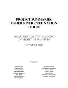 Project Summaries: Fisher River Cree Nation Studio Department of City Planning University of Manitoba December 2010