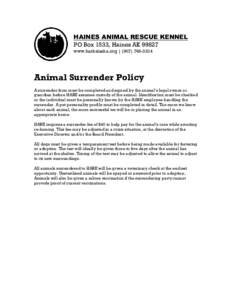 HAINES ANIMAL RESCUE KENNEL PO Box 1533, Haines AKwww.harkalaska.org | (Animal Surrender Policy A surrender form must be completed and signed by the animal’s legal owner or