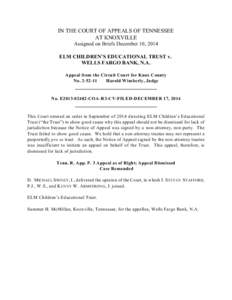 IN THE COURT OF APPEALS OF TENNESSEE AT KNOXVILLE Assigned on Briefs December 10, 2014 ELM CHILDREN’S EDUCATIONAL TRUST v. WELLS FARGO BANK, N.A. Appeal from the Circuit Court for Knox County