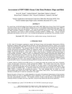 Assessment of NPP VIIRS Ocean Color Data Products: Hope and Risk Kevin R. Turpie*a , Gerhard Meisterb, Gene Epleea, Robert A. Barnesa Bryan Franzb, Frederick S. Patt a , Wayne D. Robinsona, Charles R. McClainb a  Science