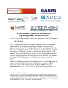 Action Steps for Consumers and Advocates Regarding the DOL Home Care Rule: How to Prevent Service Cuts and Protect Consumer-Directed Programs Introduction The U.S. Department of Labor (DOL) issued a regulation in late 20