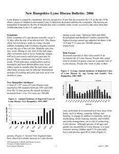 New Hampshire Lyme Disease Bulletin: 2006 Lyme disease is caused by a bacterium, Borrelia burgdorferi. It was first discovered in the U.S. in the late 1970s when a cluster of children in and around Lyme, Connecticut deve
