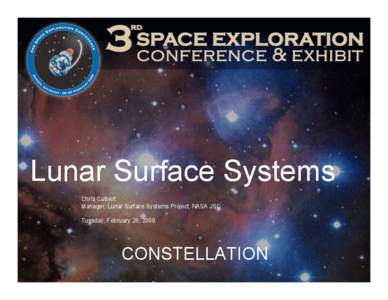 Lunar Surface Systems Chris Culbert Manager, Lunar Surface Systems Project, NASA JSC Tuesday, February 26, 2008  CONSTELLATION