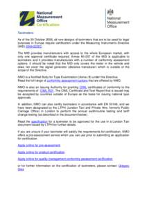 Taximeters As of the 30 October 2006, all new designs of taximeters that are to be used for legal purposes in Europe require certification under the Measuring Instruments Directive (MID[removed]EC. The MID provides manu