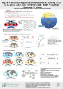 Impact of temperature dependent remineralisation in a warming ocean on the global carbon cycle (CARBOCHANGE – BMBF Project 670) J. 1 Max  1,2