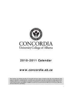 [removed]Calendar www.concordia.ab.ca This Calendar sets forth the intention of Concordia University College of Alberta at the time of its publication with respect to all matters contained herein. Concordia reserves the