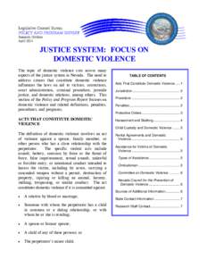 JUSTICE SYSTEM: FOCUS ON DOMESTIC VIOLENCE The topic of domestic violence cuts across many aspects of the justice system in Nevada. The need to address crimes that constitute domestic violence influences the laws on aid 